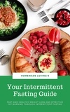  Homemade Loving's - Your Intermittent Fasting Guide: Fast And Healthy Weight Loss And Effective Fat Burning Through Intermittent Fasting.