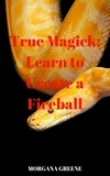  Morgana Greene - True Magick: Learn to Create a Fireball.