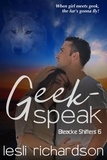  Lesli Richardson - Geek-Speak - Bleacke Shifters, #6.