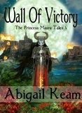  Abigail Keam - Wall Of Victory - The Princess Maura Tales, #5.