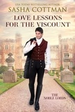  Sasha Cottman - Love Lessons for the Viscount - The Noble Lords, #1.