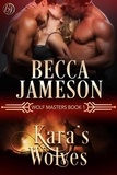  Becca Jameson - Kara's Wolves - Wolf Masters, #1.