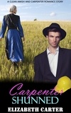  Elizabeth Carter - Carpenter Shunned:  A Clean Amish and Carpenter Romance Story.