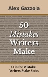  Alex Gazzola - 50 Mistakes Writers Make - Mistakes Writers Make, #3.