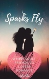  Isla Chiu - Sparks Fly: A New Adult Friends to Lovers Romance.