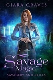  Ciara Graves - Savage Magic - Savagery and Skills, #4.