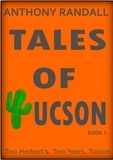  Anthony Randall - Tales of Tucson: Two Herberts, Two Years, Tucson - Tales of Tucson, #1.