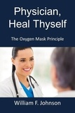  William F Johnson - Physician, Heal Thyself; The Oxygen Mask Principle.