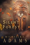  Michael R.E. Adams - The Silent Forest (Rohoshita, Tale #1) - Rohoshita Tales, #1.