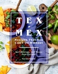  Ida Smith - Tex-Mex Recipes That You Can't Do Without: Half Mexican, Half Texas: Pure Delight!.