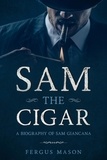  Fergus Mason - Sam the Cigar: A Biography of Sam Giancana - Organized Crime, #6.