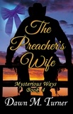  Dawn M. Turner - The Preacher's Wife - Mysterious Ways, #4.