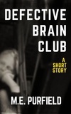  M.E. Purfield - Defective Brain Club - Short Story.