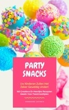  Homemade Loving's - Party Snacks - Uw Kinderen Zullen Het Zeker Geweldig Vinden! 160 Creatieve En Heerlijke Recepten Ideeën Voor Feestmaaltijden.