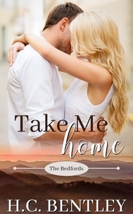  H.C. Bentley - Take Me Home - The Bedfords, #2.