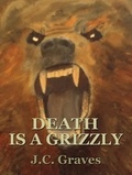  J.C. Graves - Death is a Grizzly.