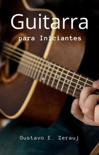  gustavo espinosa juarez et  GUSTAVO E. ZERAUJ - Guitarra   para Iniciantes.