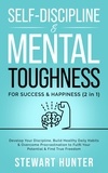  STEWART HUNTER - Self-Discipline &amp; Mental Toughness For Success &amp; Happiness: Develop Your Discipline, Build Healthy Daily Habits &amp; Overcome Procrastination To Fulfil Your Potential &amp; Find True Freedom - Emotional Intelligence Mastery: Develop Self Discipline, Overcome Procrastination &amp; Overthinking, #2.
