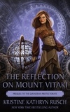  Kristine Kathryn Rusch - The Reflection on Mount Vitaki: Prequel to the Qavnerian Protectorate - The Fey, #8.