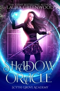  Laura Greenwood - Shadow Oracle - Scythe Grove Academy, #3.