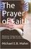  Michael E.B. Maher - The Prayer of Faith.