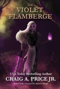  Craig A. Price Jr. - The Violet Flamberge - Claymore of Calthoria, #3.