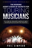  Phil Simpson - The Booking Agent's Book of Secrets for Touring Musicians.