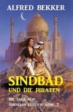  Alfred Bekker - Sindbad und die Piraten: Die Saga von Sindbads längster Reise 2.