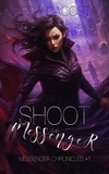  Pippa DaCosta - Shoot the Messenger - Messenger Chronicles, #1.