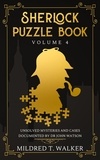  Mildred T. Walker - Sherlock Puzzle Book (Volume 4) - Unsolved Mysteries And Cases Documented By Dr John Watson - Sherlock Puzzle Book, #4.