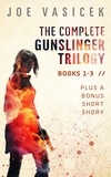  Joe Vasicek - The Complete Gunslinger Trilogy - Gunslinger Trilogy.
