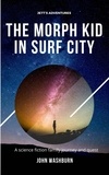  John Washburn - The Morph Kid In Surf City - Series 1, #1.