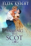  Eliza Knight - Taming the Scot - Scots of Honor, #3.