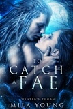  Mila Young - To Catch A Fae - Winter's Thorn, #1.