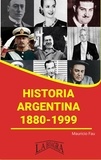  MAURICIO ENRIQUE FAU - Historia Argentina, 1880-1999 - RESÚMENES UNIVERSITARIOS.