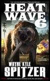  Wayne Kyle Spitzer - Heat Wave 6: The Dinosaur Apocalypse Has Begun - Dinosaur Apocalypse, #9.