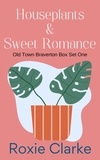  Roxie Clarke - Houseplants and Sweet Romance - Old Town Braverton Sweet Romance.