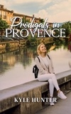  Kyle Hunter - Prodigals in Provence - Provence Series, #1.