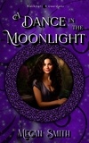 Megan Smith - A Dance in the Moonlight - Blackstar Guardians, #2.