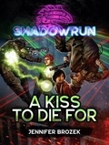  Jennifer Brozek - Shadowrun: A Kiss to Die For (A Shadowrun Novella) - Shadowrun Novella, #18.