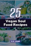  G.G. Lesie - 25 Vegan Soul Food Recipes.