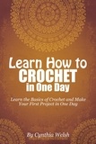  Cynthia Welsh - Learn How to Crochet in One Day.