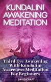  David Craft - Kundalini Awakening Meditation: Third Eye Awakening With Kundalini Awareness Meditation For Beginners.