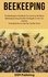  DSM Publishing - Beekeeping: The Beekeepers Handbook for Learning All About Beekeeping Using the Best Strategies to Get You Started (Including How to Use the Top Bar Hive).
