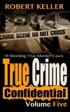  Robert Keller - True Crime Confidential Volume 5 - True Crime Confidential, #5.