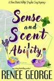  Renee George - Sense and Scent Ability - A Nora Black Midlife Psychic Mystery, #1.