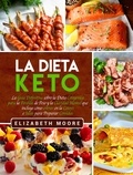  Elizabeth Moore - La Dieta Keto: La Guía Definitiva sobre la Dieta Cetogénica para la Pérdida de Peso y la Claridad Mental que incluye cómo entrar en la Cetosis e Ideas para Preparar Comidas.