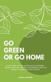  Logan J. Davisson - Go Green Or Go Home: Plastic-Free Life And Microplastic Avoidance - Instructions And Tips For A Sustainable Lifestyle (Guide To Living With Less Plastic).