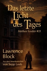  Lawrence Block - Das letzte Licht des Tages - Matthew Scudder, #19.