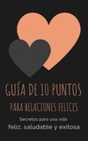  GIOIA JAMES - Guía de 10 puntos para las relaciones felices.